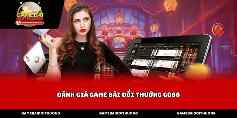Đánh Giá Game Bài Đổi Thưởng Go88 Về Giao Diện Và Trải Nghiệm